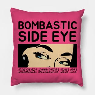 Bombastic Side Eye | Criminal Offensive Side eye Pillow