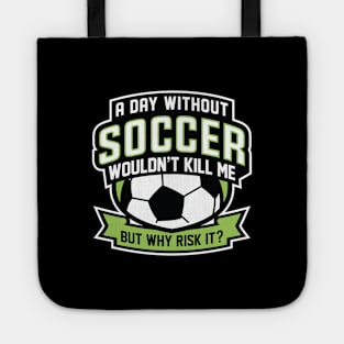 A Day Without Soccer Tote