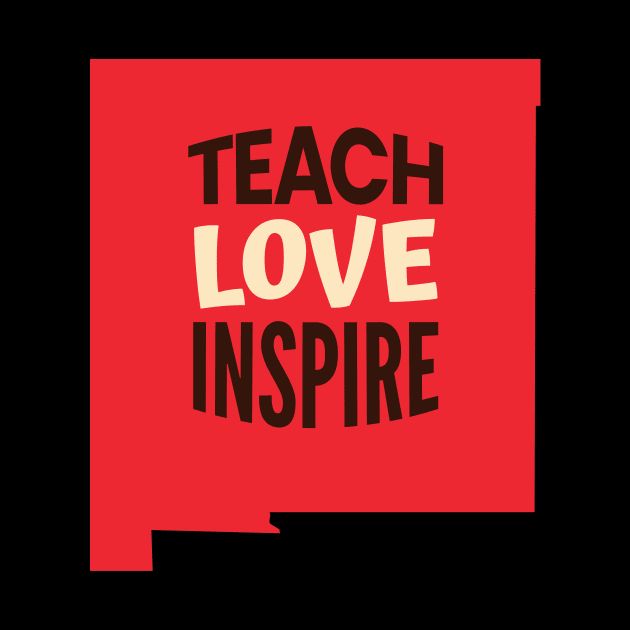 New Mexico Teacher Teach Love Inspire by SunburstGeo