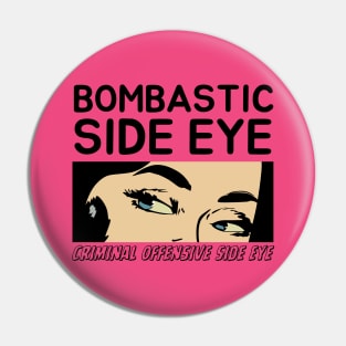 Bombastic Side Eye | Criminal Offensive Side eye Pin