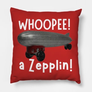 Whoopee a Zepplin! Pillow