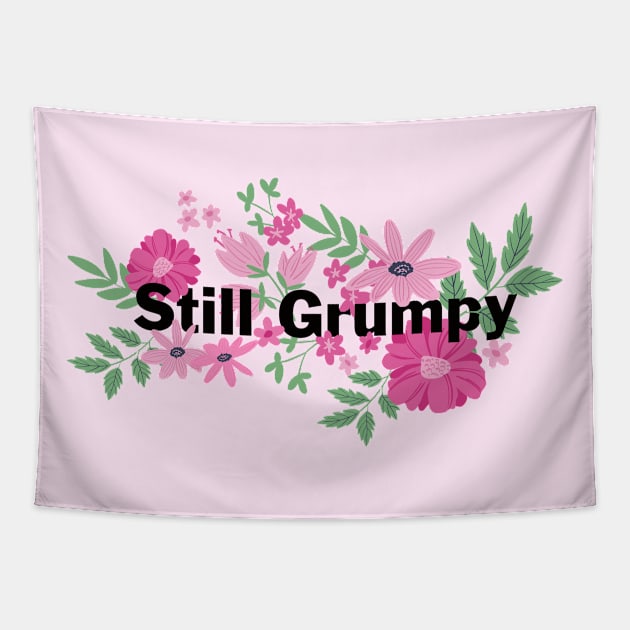 Still Grumpy text with florals Tapestry by NormaJeane Studio