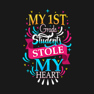 my 1st grade students stole my heart T-Shirt