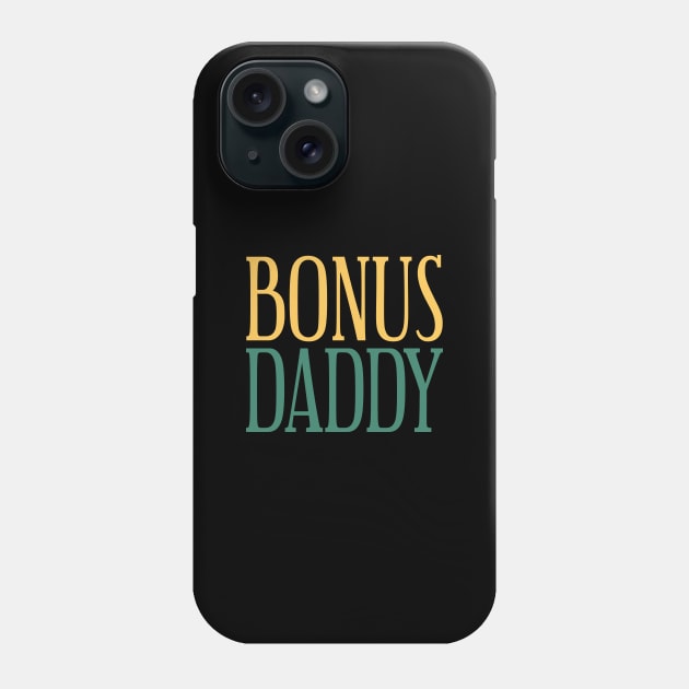 Bonus Daddy Fathers Day Phone Case by Tesszero