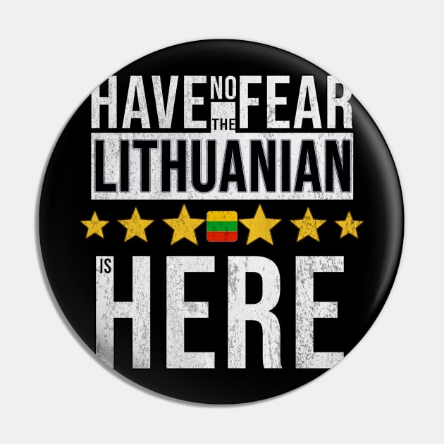 Have No Fear The Lithuanian Is Here - Gift for Lithuanian From Lithuania Pin by Country Flags