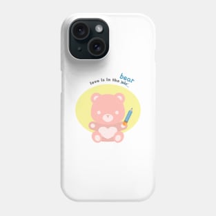 Love is in the Bear - Cute Teddy Bear art for Valentine's Day and gifts. Phone Case