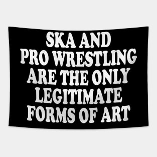 ska and pro wrestling are the only legitimate forms of art Tapestry