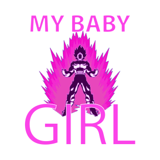 MY BABY GIRL! T-Shirt