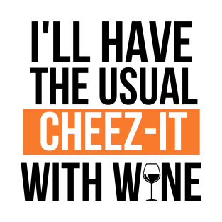 Cheez-it and wine go together T-Shirt