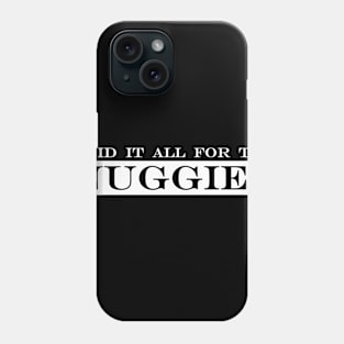 i did it all for the nuggies Phone Case