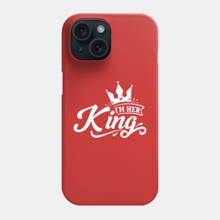 i'm her king Phone Case