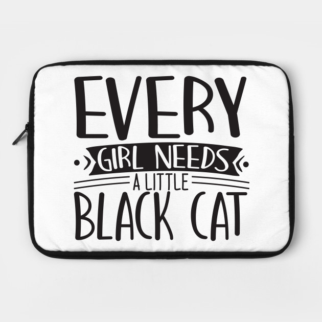 Every Girl Needs A Little Black Cat Cat Lover Gift Laptop Case