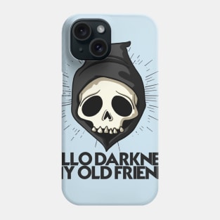 HELLO DARKNESS MY OLD FRIEND Phone Case