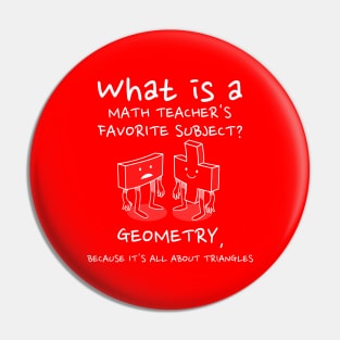 Math teacher Gift - Geometry is Tri-Angle-ly Awesome - Math Teacher Pun Pin