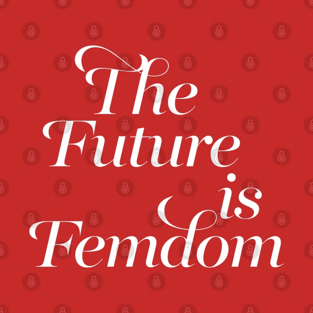 The Future Is Femdom #2 / Typography Design by DankFutura