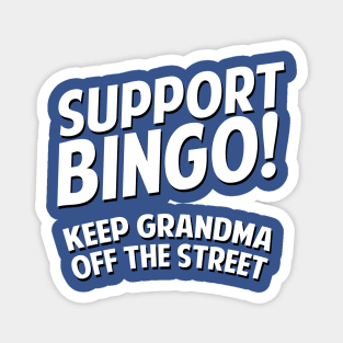 Support Bingo Keep Grandma Off The Streets Magnet