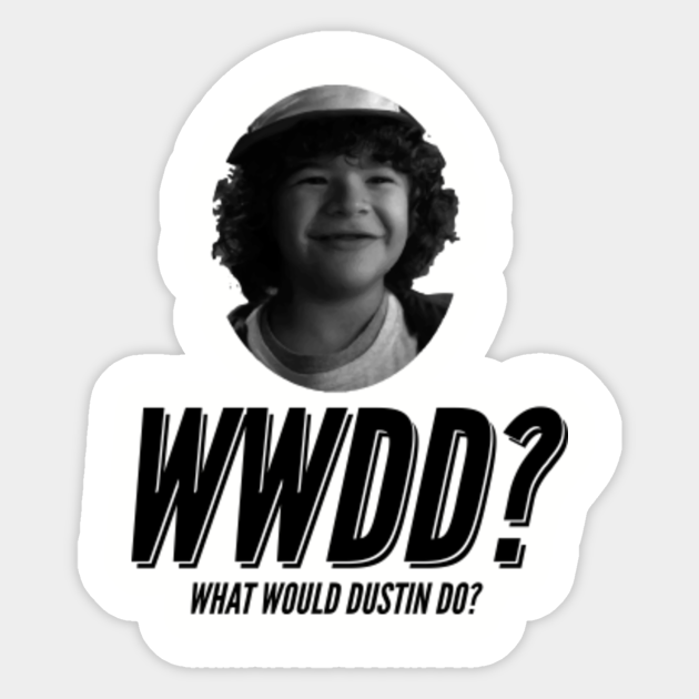 What Would Dustin Do Stranger Things Stranger Things Dustin Aufkleber Teepublic De