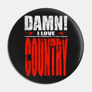 Damn I Love Country Pin