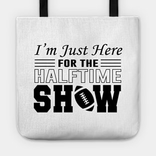 I'm Just Here For The Half time Show 2024 Tote