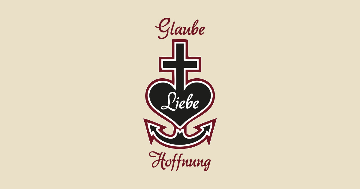 Glaube Liebe Hoffnung By Germanstreetwear - 