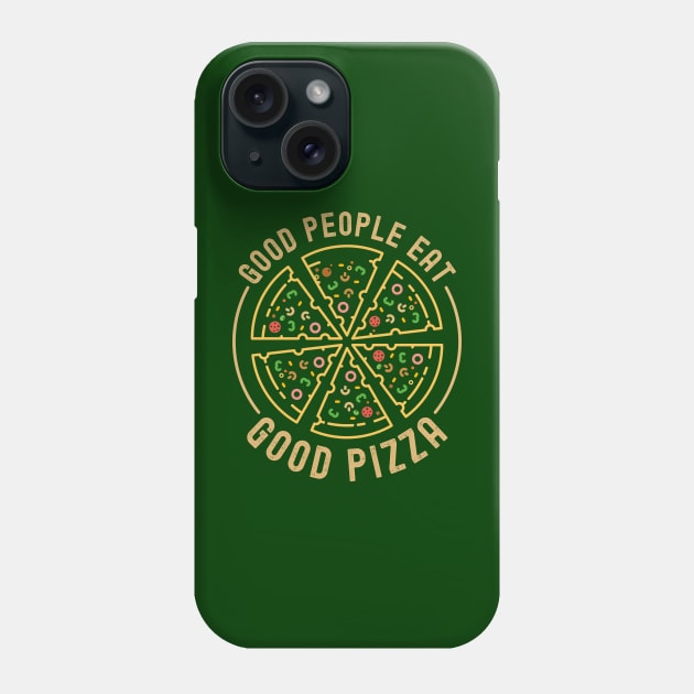 Minimalist and Classy GOOD PEOPLE EAT GOOD PIZZA Line Art Pizza Lover Funny Pizza Foodie Quote Phone Case by ZENTURTLE MERCH