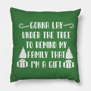 Gonna Lay Under The Tree to Remind My Family That I'm a Gift Pillow