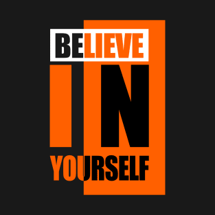 Believe in yourself T-Shirt