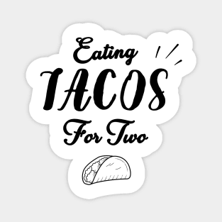 Eating Tacos For Two - funny pregnancy announcement Magnet