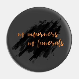 No mourners, no funerals - Six of Crows Pin