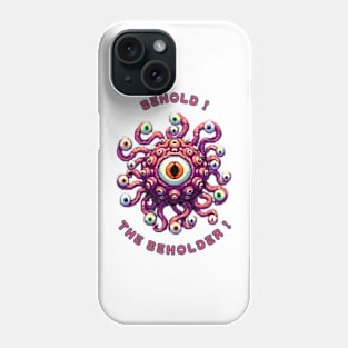 Behold the Beholder ! Phone Case