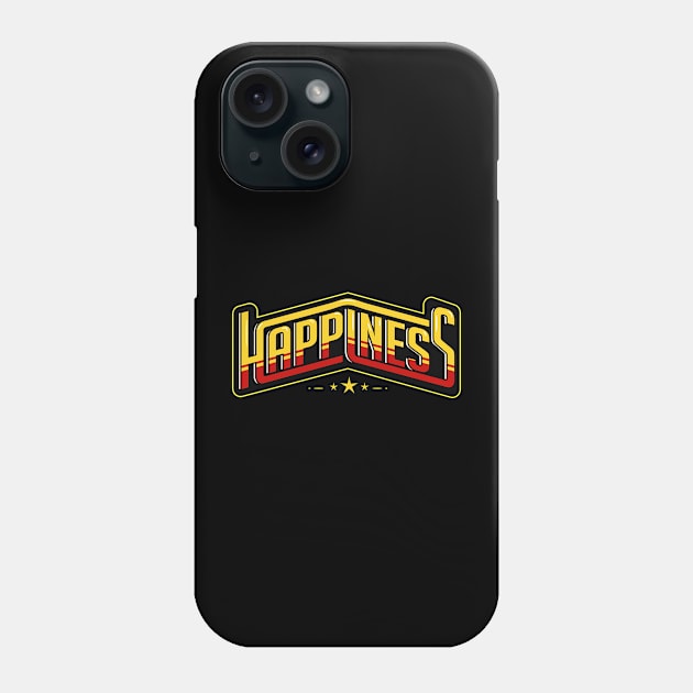 HAPPINESS Phone Case by GreatSeries