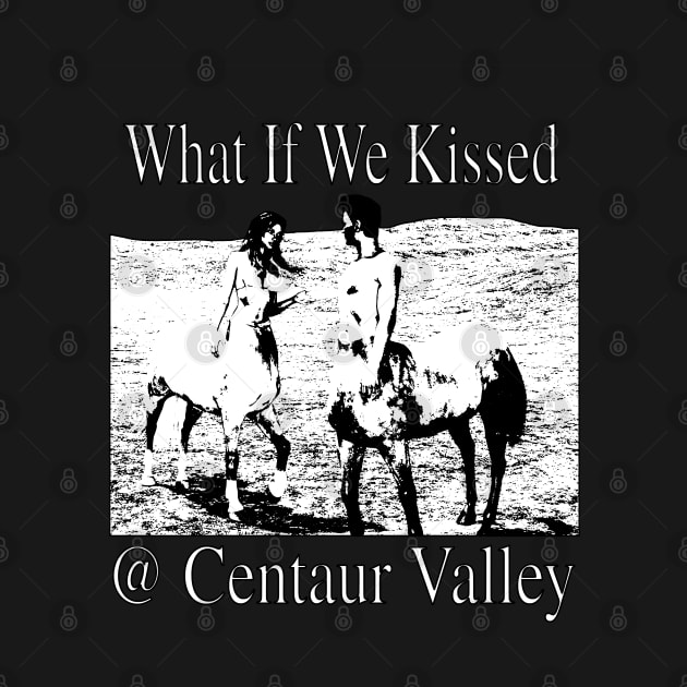 What If We Kissed At Centaur Valley - incredible dreamcore tee by blueversion