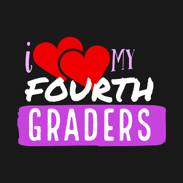 I Love My Fourth Graders V5 by ZoesPrints