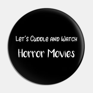 Let's Cuddle and Watch Horror Movies Pin