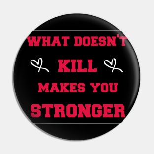 what doesn't kill makes you stronger Pin