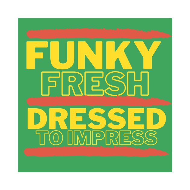 Funky Fresh Dressed to Impress Green Background Hip Hop by Down Home Tees