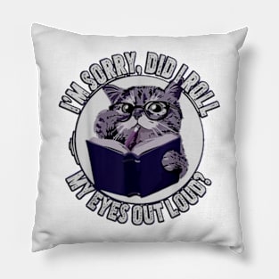 Funny vintage Cat Kitten Did I Roll My Eyes Out Loud Pillow