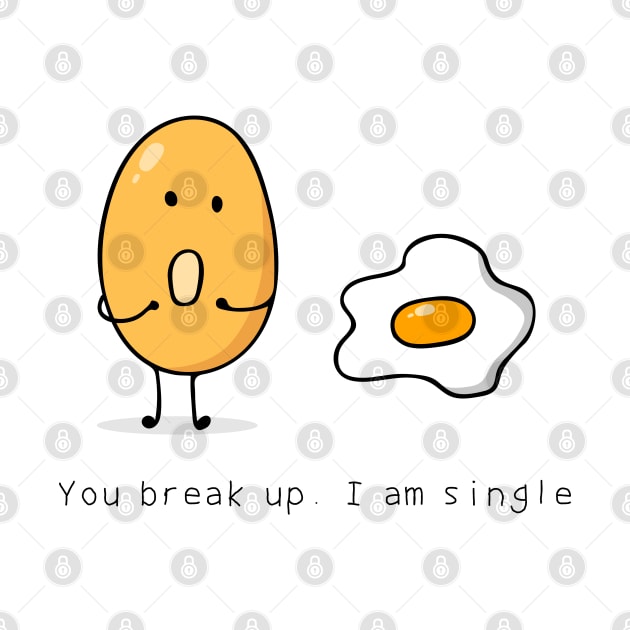 You break up. I am single by wordspotrayal