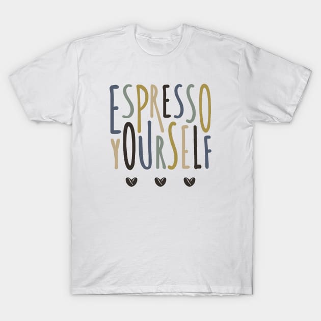 Espresso Yourself, Shirt With Sayings, Coffee Tshirt, Coffee