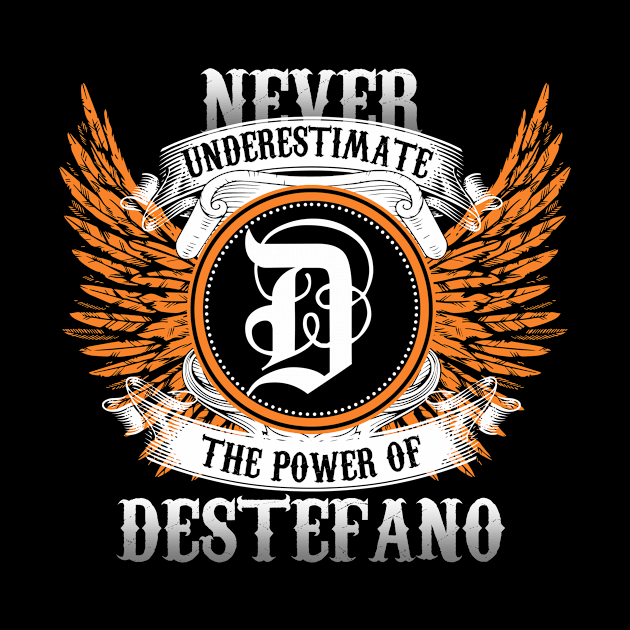 Destefano Name Shirt Never Underestimate The Power Of Destefano by Nikkyta