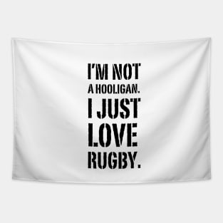 I'm Not A hooligan. I Just Love Rugby Tapestry