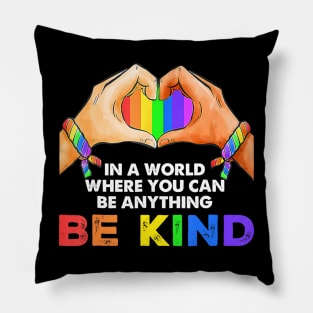 In A World Where You Can Be Anything Be Kind Gay Pride Lgbt Pillow