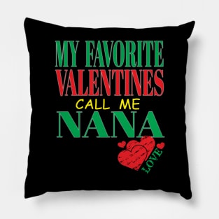 Cute My Favorite Valentines Call Me Nana Grandma Mother Mom Hearts Pillow