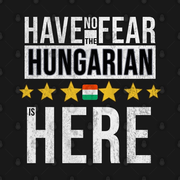 Have No Fear The Hungarian Is Here - Gift for Hungarian From Hungary by Country Flags