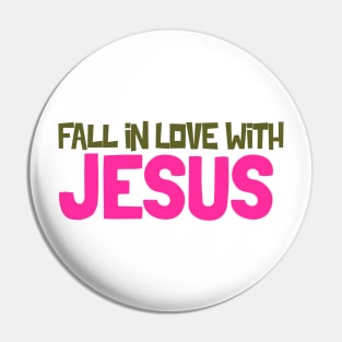 Fall In Love With Jesus Pin