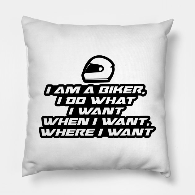 I am a biker, i do what i want when i want where i want - Inspirational Quote for Bikers Motorcycles lovers Pillow by Tanguy44