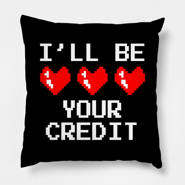 I'll Be Your Credit Pillow by evermedia