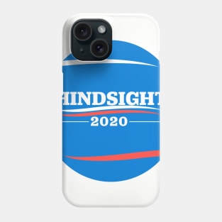 Hindsight is 2020! Bernie Sanders for President! Phone Case