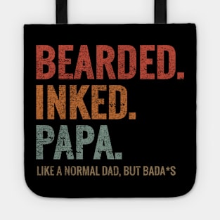 BEARDED INKED PAPA LIKE A NORMAL DAD BUT BADA*S Tote