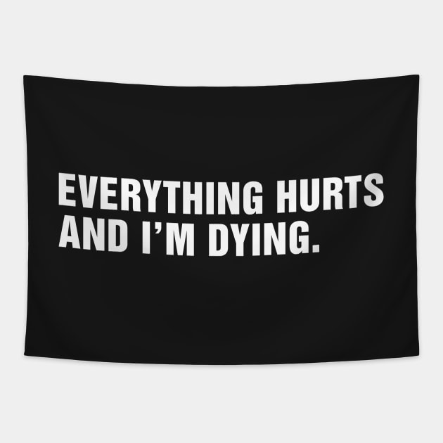 Everything Hurts and I'm Dying. Tapestry by CityNoir